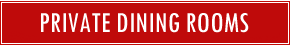 Private Dining Rooms