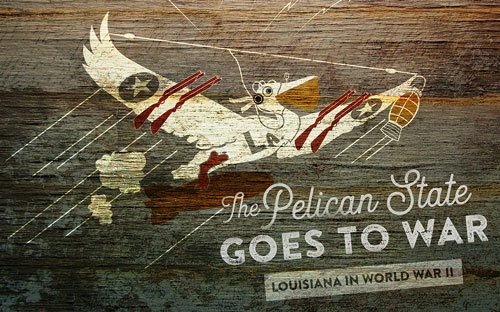 The Pelican State Goes to War: Louisiana in World War II