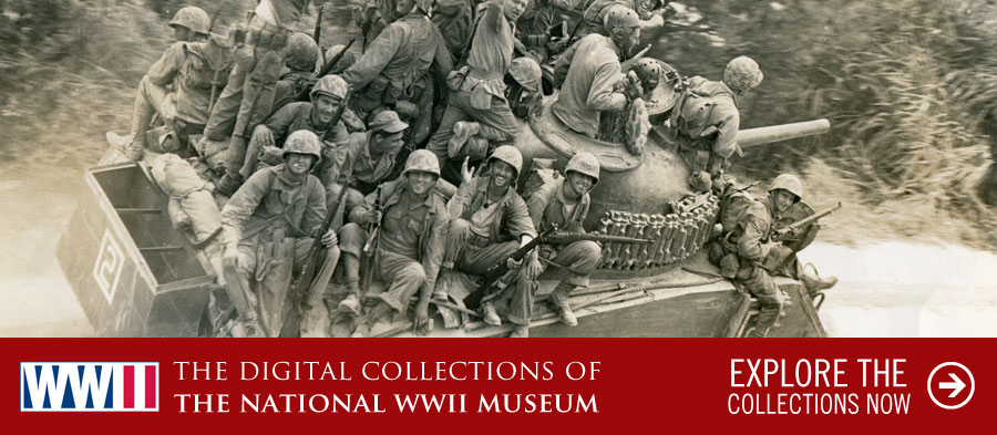 The Digital Collections of The National WWII Museum. Explore the Collections Now.
