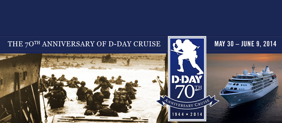 The 70th Anniversary of D-Day Cruise. May 30-June 9, 2014.